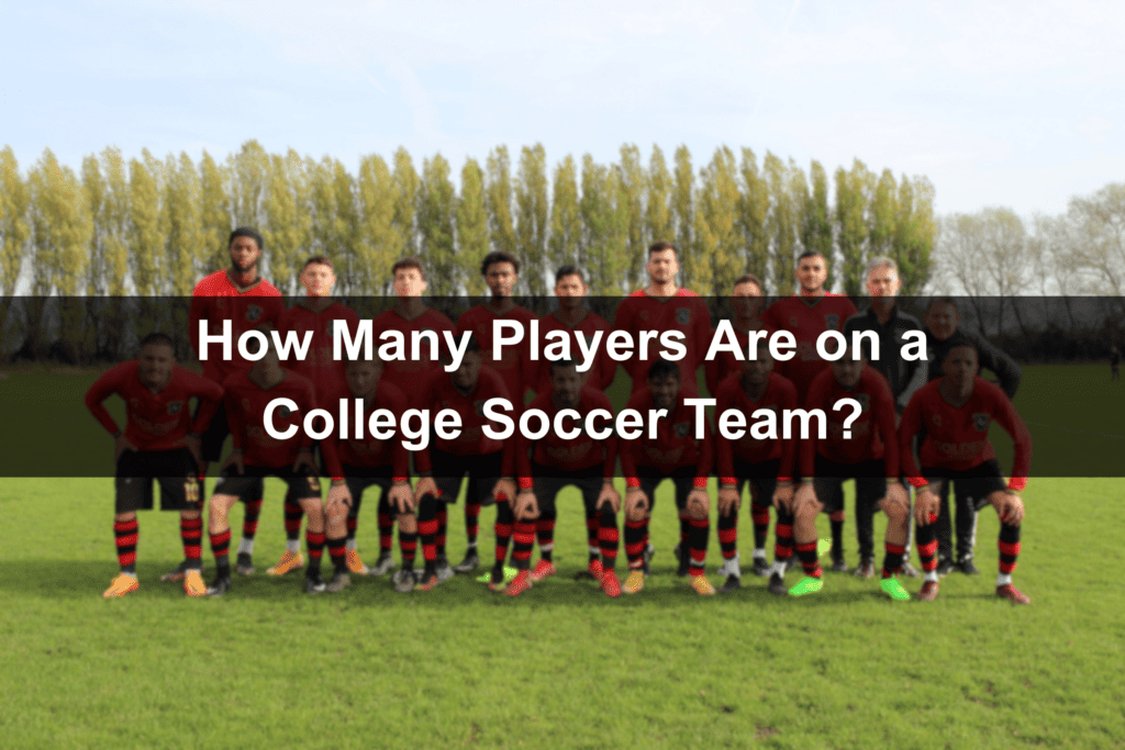 how-many-players-are-on-a-college-soccer-team-roster-size
